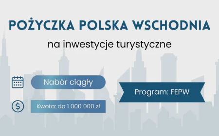 Pożyczka na inwestycje turystyczne (Polska Wschodnia)